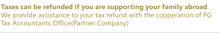 You may apply for a tax refund if you are giving financial support to your family in your home country