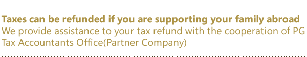 You may apply for a tax refund if you are giving financial support to your family in your home country